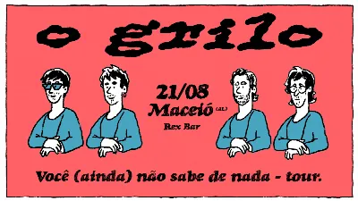 O grilo - Você ainda não sabe nada - Maceió