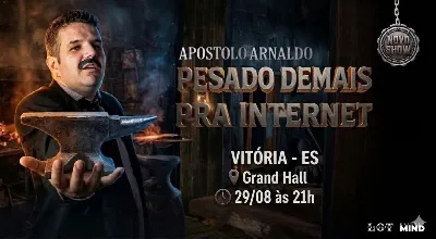Apóstolo Arnaldo em Pesado Demais Pra Internet - 29/08 às 21h - Grand Hall - Vitória/ES
