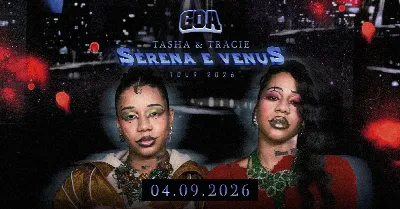 TASHA E TRACIE apresentam SERENA E VÊNUS - A experiência - GOA