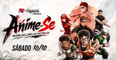 ANIME-SE - Teatro dos Livros do Vestibular - 10/10 - 13h30