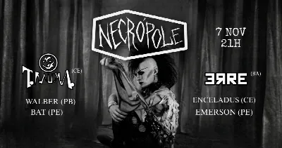 NECRÓPOLE  - T.R.A.U.M.A (CE), ERRE (BA) e +