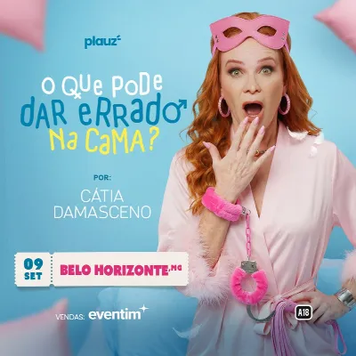 CÁTIA DAMASCENO EM BELO HORIZONTE, MG| O QUE PODE DAR ERRADO NA CAMA?