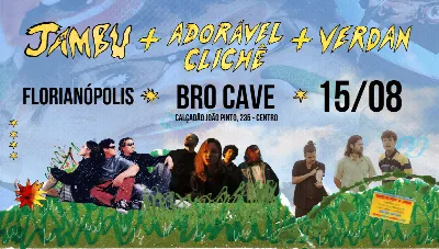 JAMBU + ADORÁVEL CLICHÊ + VERDAN na Bro Cave (Florianópolis)