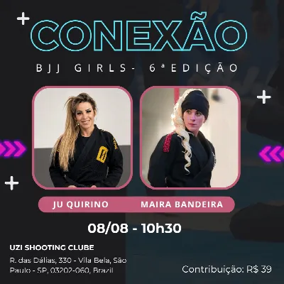 Conexão BjjGirls 6a Edição - Maira Bandeira & Ju Quirino