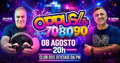 ESTAMOS DE VOLTA FESTA OPPUS 4   ANOS 70 80 90 DUVIDAS  ZAP 61999734199