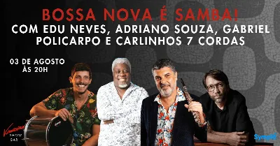“Bossa Nova é Samba!” com Edu Neves, Adriano Souza, Gabriel Policarpo e Carlinhos 7 Cordas