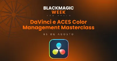 DaVinci e ACES Color Management Masterclass - Blackmagic Week São Paulo