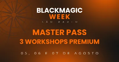Master Pass (3 Workshops Premium) - Blackmagic Week São Paulo