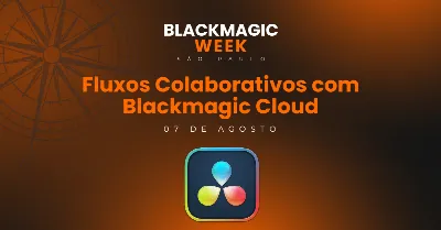 Fluxos Colaborativos com Blackmagic Cloud - Blackmagic Week São Paulo