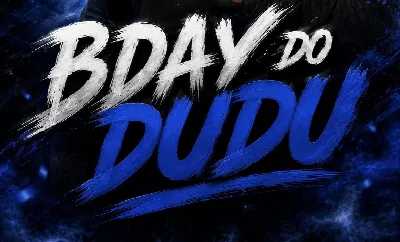 BDAY DO DUDU