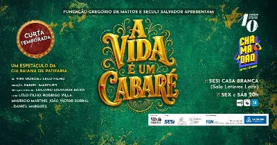 A VIDA É UM CABARÉ, com a Cia Baiana de Patifaria!
