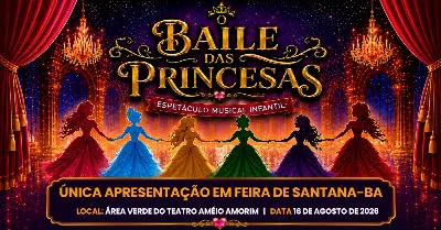 BAILE DAS PRINCESAS FEIRA DE SANTANA - BA