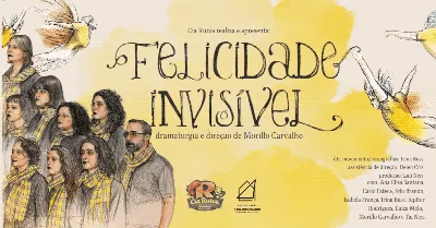 Espetáculo Felicidade Invisível