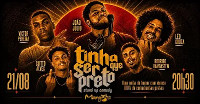 Tinha Que Ser Preto - Humor com 100% do elenco de comediantes pretos da cidade (stand-up)