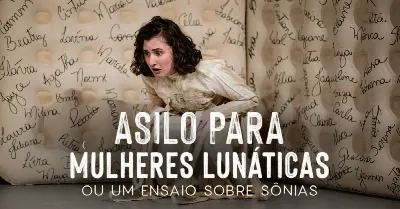 Asilo para mulheres lunáticas ou um ensaio sobre Sônias