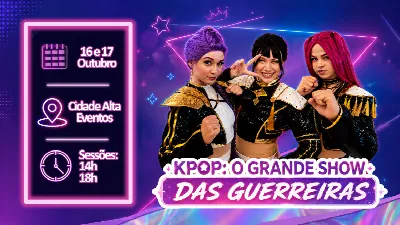 Grande Show das Guerreiras - Sessão 4 - 17/10/2026 - 18h
