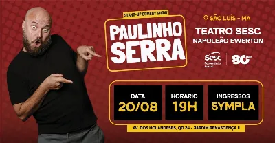 20/08 - Stand Up Comedy Show "Paulinho Serra "  (RJ)