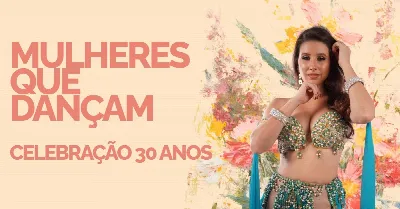 Mulheres que Dançam - Celebração 30 anos