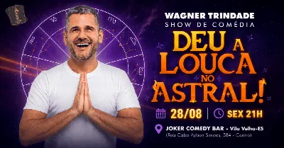 Deu a Louca no Astral! - com Wagner Trindade - Show de Comédia em Vila Velha