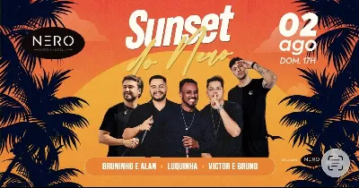SUNSET DO NERO - LUQUINHA + BRUNINHO E ALAN + VICTOR E BRUNO