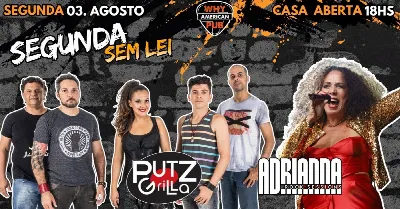SEGUNDA SEM LEI WHY 03/08 - PUTZ GRILLA + ADRIANA ROCK SESSIONS!