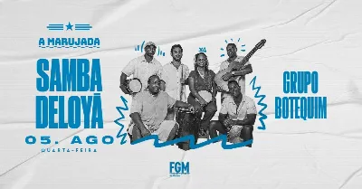 SAMBA DELOYA com Grupo Botequim (20h a 01h)