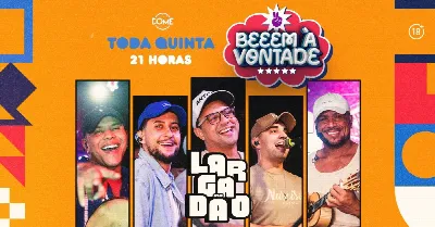 BEEEM À VONTADE COM LARGADÃO | QUINTA | 06/08 | 21HRS