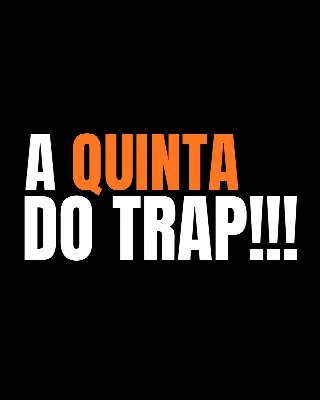QUINTA DO TRAP 5