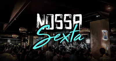 NOSSA SEXTA | SEXTA | 07/08 | 21 HRS