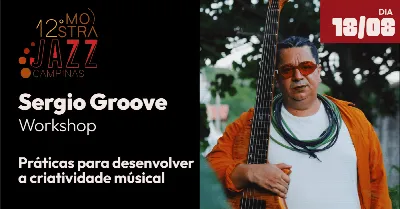 SÉRGIO GROOVE WORKSHOP | Programação 12ª Mostra Jazz Campinas