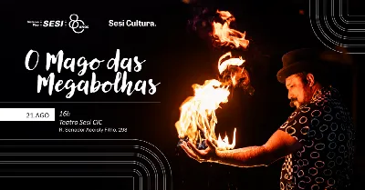 O MAGO DAS MEGABOLHAS |TEATRO SESI CIC