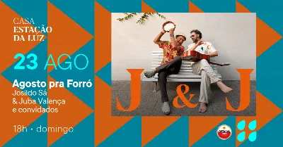 Agosto pra Forró: Josildo Sá e Juba