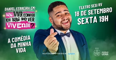 Daniel Ferreira em: Vai viver Comigo ou Vai me ver Vivendo?